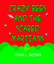 Crazy bees and The Scared Martians